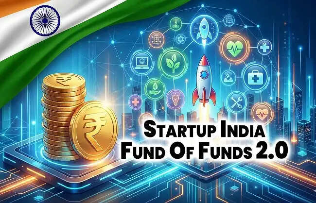 दस हजार करोड़ रुपये के साथ 'स्टार्टअप इंडिया फंड ऑफ फंड्स 2.0' अधिसूचित